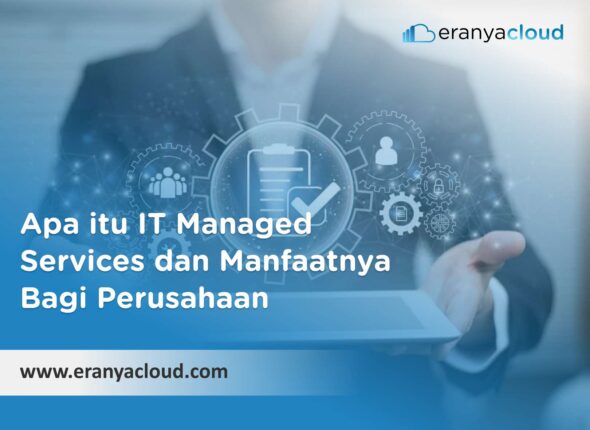 Apa itu IT Managed Services dan Manfaatnya Bagi Perusahaan